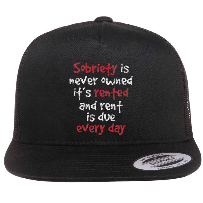 Sobriety Is Never Owned Sobriety Anniversary Sober Aa Na Flat Bill Trucker Hat