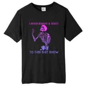 Skeleton I Never Bought A Ticket To This Shit Show Tall Fusion ChromaSoft Performance T-Shirt