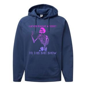 Skeleton I Never Bought A Ticket To This Shit Show Performance Fleece Hoodie