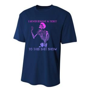 Skeleton I Never Bought A Ticket To This Shit Show Performance Sprint T-Shirt