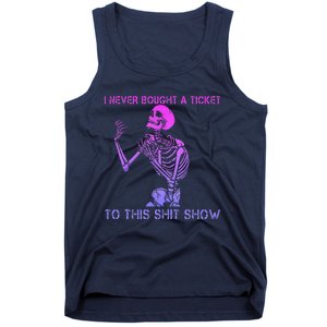 Skeleton I Never Bought A Ticket To This Shit Show Tank Top