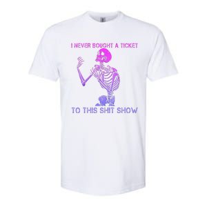 Skeleton I Never Bought A Ticket To This Shit Show Softstyle CVC T-Shirt