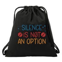 Silence Is Not An Option Drawstring Bag