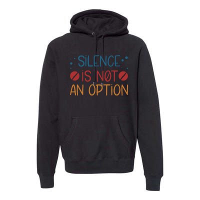 Silence Is Not An Option Premium Hoodie