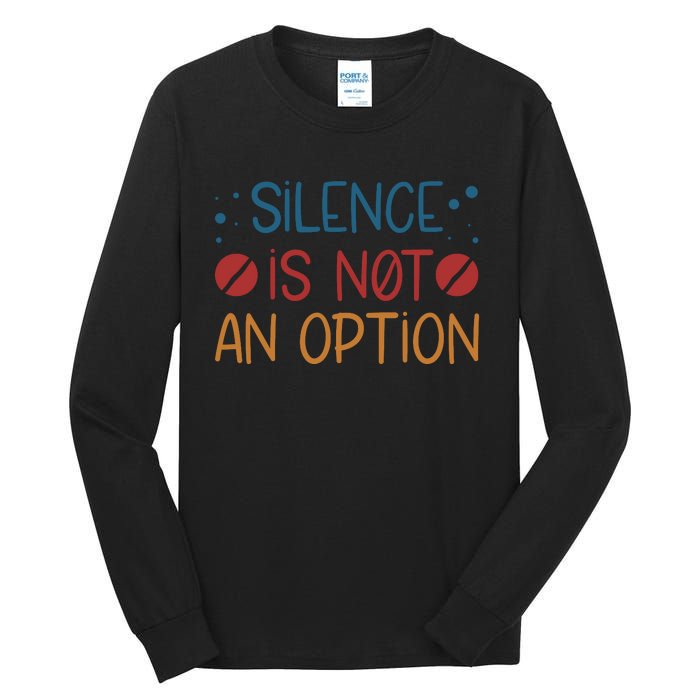 Silence Is Not An Option Tall Long Sleeve T-Shirt