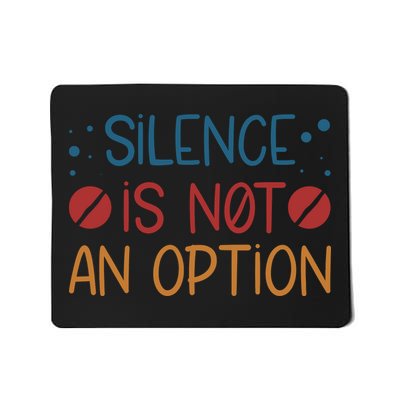 Silence Is Not An Option Mousepad