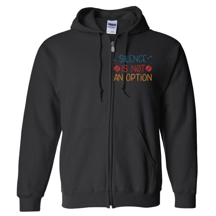 Silence Is Not An Option Full Zip Hoodie