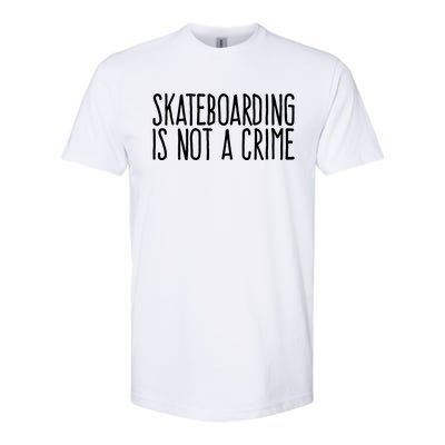 Skateboarding Is Not A Crime Skating Extreme Sport Softstyle CVC T-Shirt