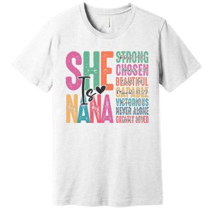 She Is Nana Christian Mothers Day Jesus Nana Religious Premium T-Shirt