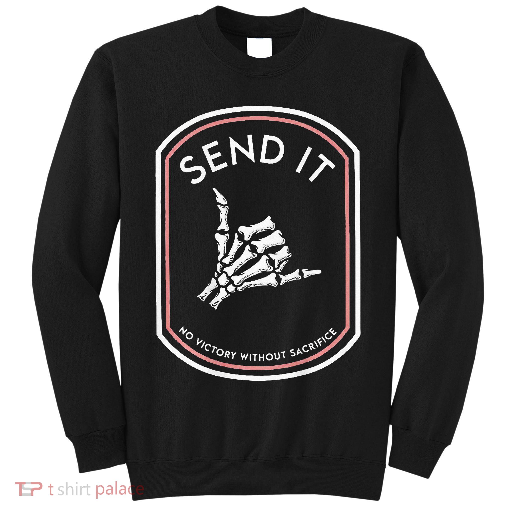 Send It No Victory Without Sacrifice Tall Sweatshirt