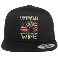 She Is Not Just A Veteran She Is My Wife Army Wife Life Flat Bill Trucker Hat