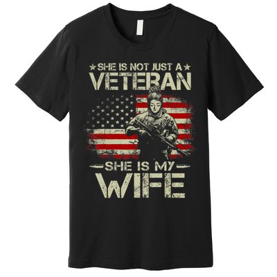 She Is Not Just A Veteran She Is My Wife Army Wife Life Premium T-Shirt