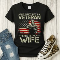She Is Not Just A Veteran She Is My Wife Army Wife Life Womens T-Shirt