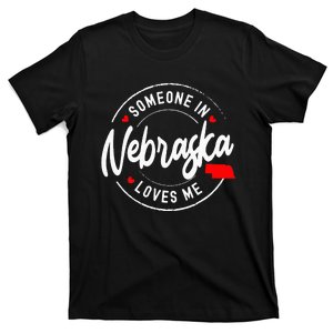 Someone in Nebraska Loves Me T-Shirt