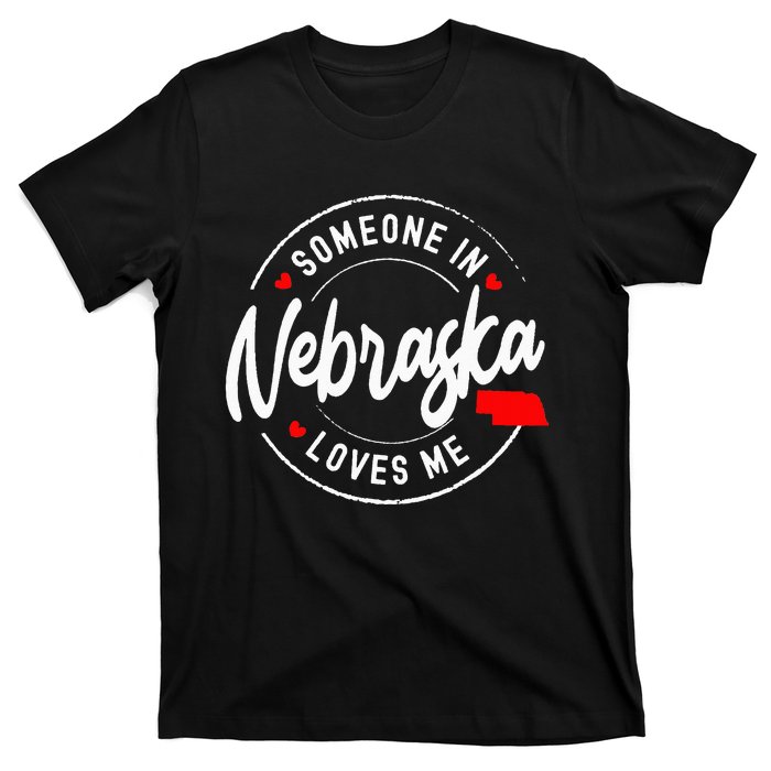 Someone in Nebraska Loves Me T-Shirt