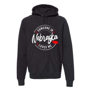 Someone in Nebraska Loves Me Premium Hoodie