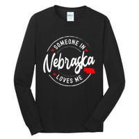 Someone in Nebraska Loves Me Tall Long Sleeve T-Shirt