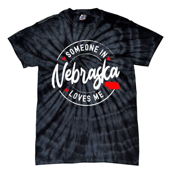 Someone in Nebraska Loves Me Tie-Dye T-Shirt