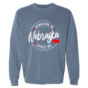 Someone in Nebraska Loves Me Garment-Dyed Sweatshirt