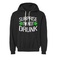 Surprise I'm Not Drunk St. Patricks Day Sober Party Sobriety Garment-Dyed Fleece Hoodie