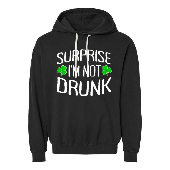 Surprise I'm Not Drunk St. Patricks Day Sober Party Sobriety Garment-Dyed Fleece Hoodie