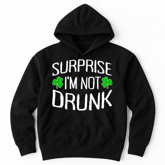 Surprise I'm Not Drunk St. Patricks Day Sober Party Sobriety Hoodie