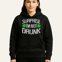 Surprise I'm Not Drunk St. Patricks Day Sober Party Sobriety Hoodie