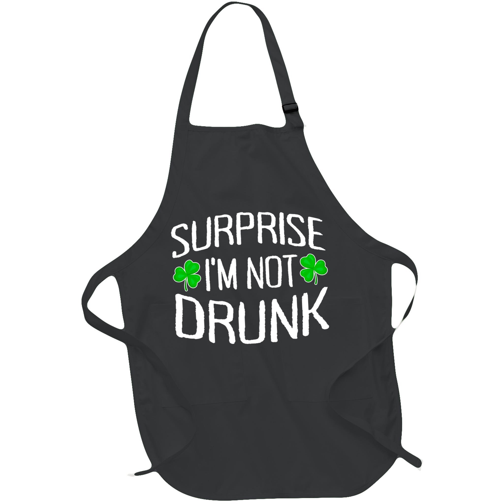 Surprise I'm Not Drunk St. Patricks Day Sober Party Sobriety Apron
