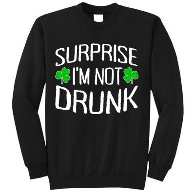 Surprise I'm Not Drunk St. Patricks Day Sober Party Sobriety Sweatshirt