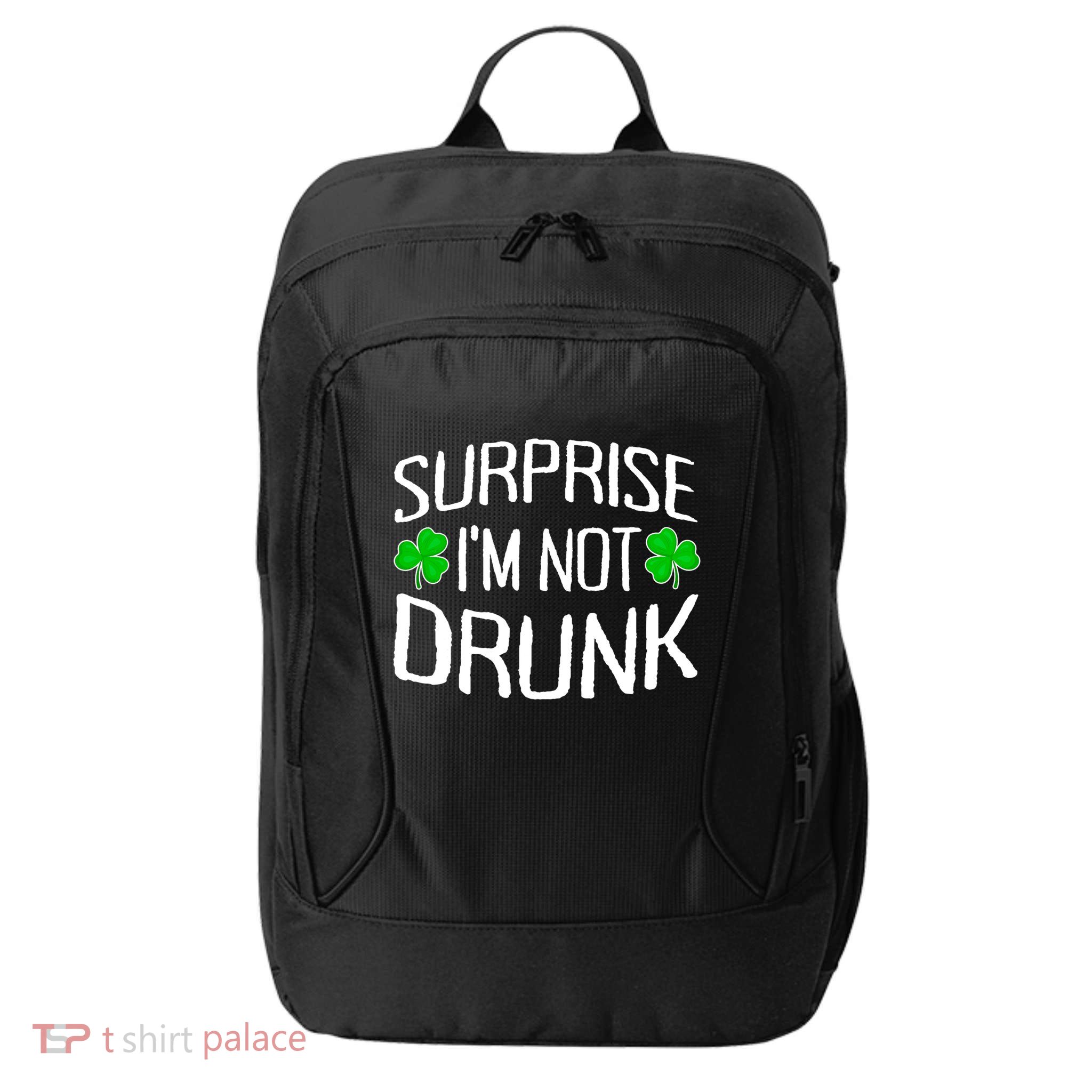 Surprise I'm Not Drunk St. Patricks Day Sober Party Sobriety City Backpack