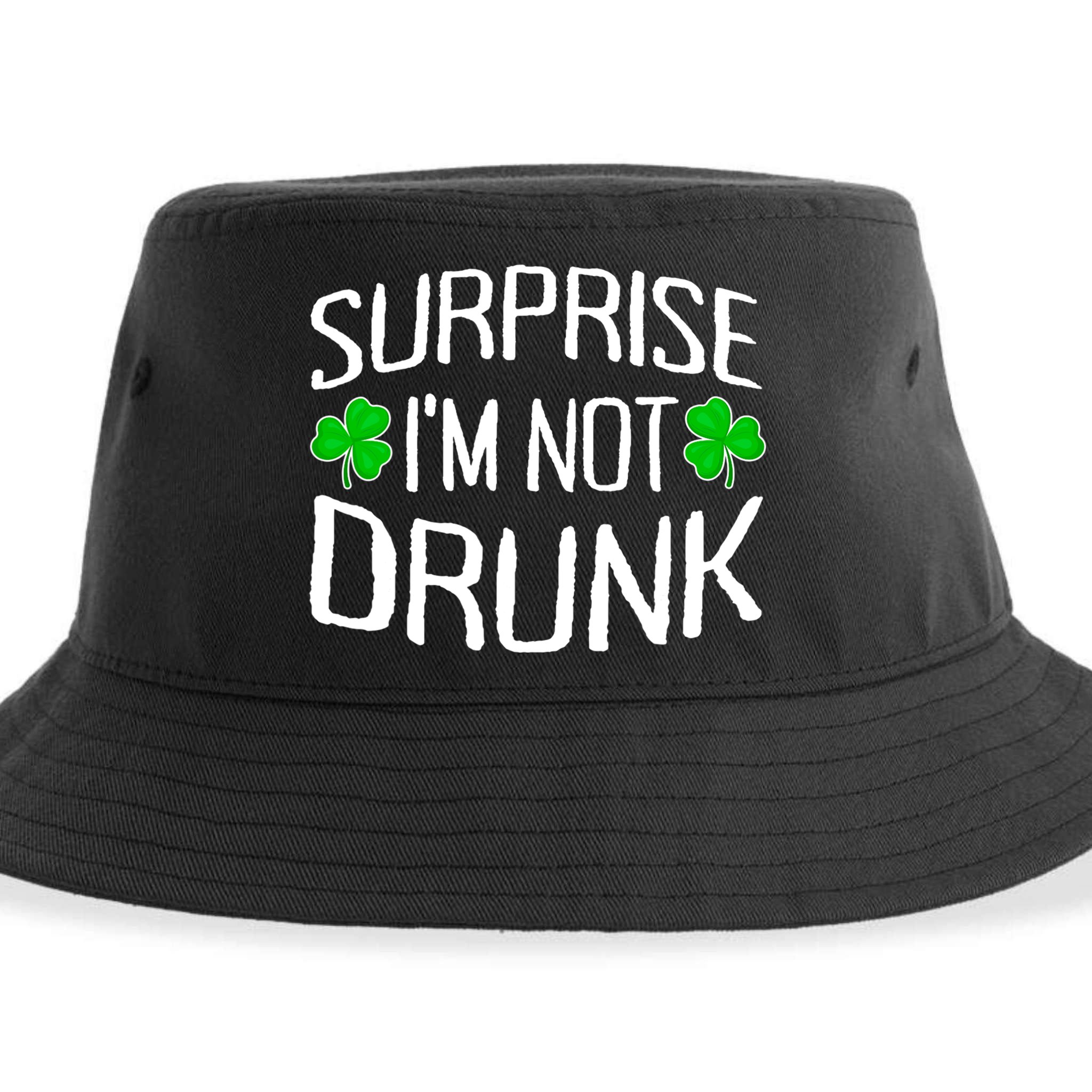 Surprise I'm Not Drunk St. Patricks Day Sober Party Sobriety Sustainable Bucket Hat