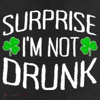 Surprise I'm Not Drunk St. Patricks Day Sober Party Sobriety Adult Drive Performance Visor