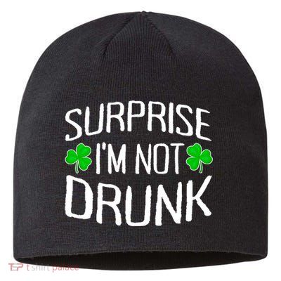 Surprise I'm Not Drunk St. Patricks Day Sober Party Sobriety Sustainable Beanie