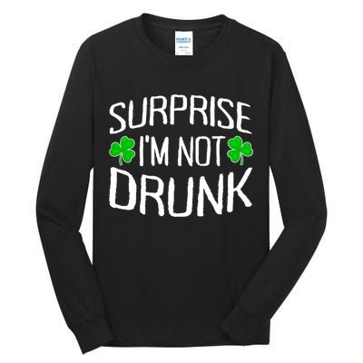 Surprise I'm Not Drunk St. Patricks Day Sober Party Sobriety Tall Long Sleeve T-Shirt