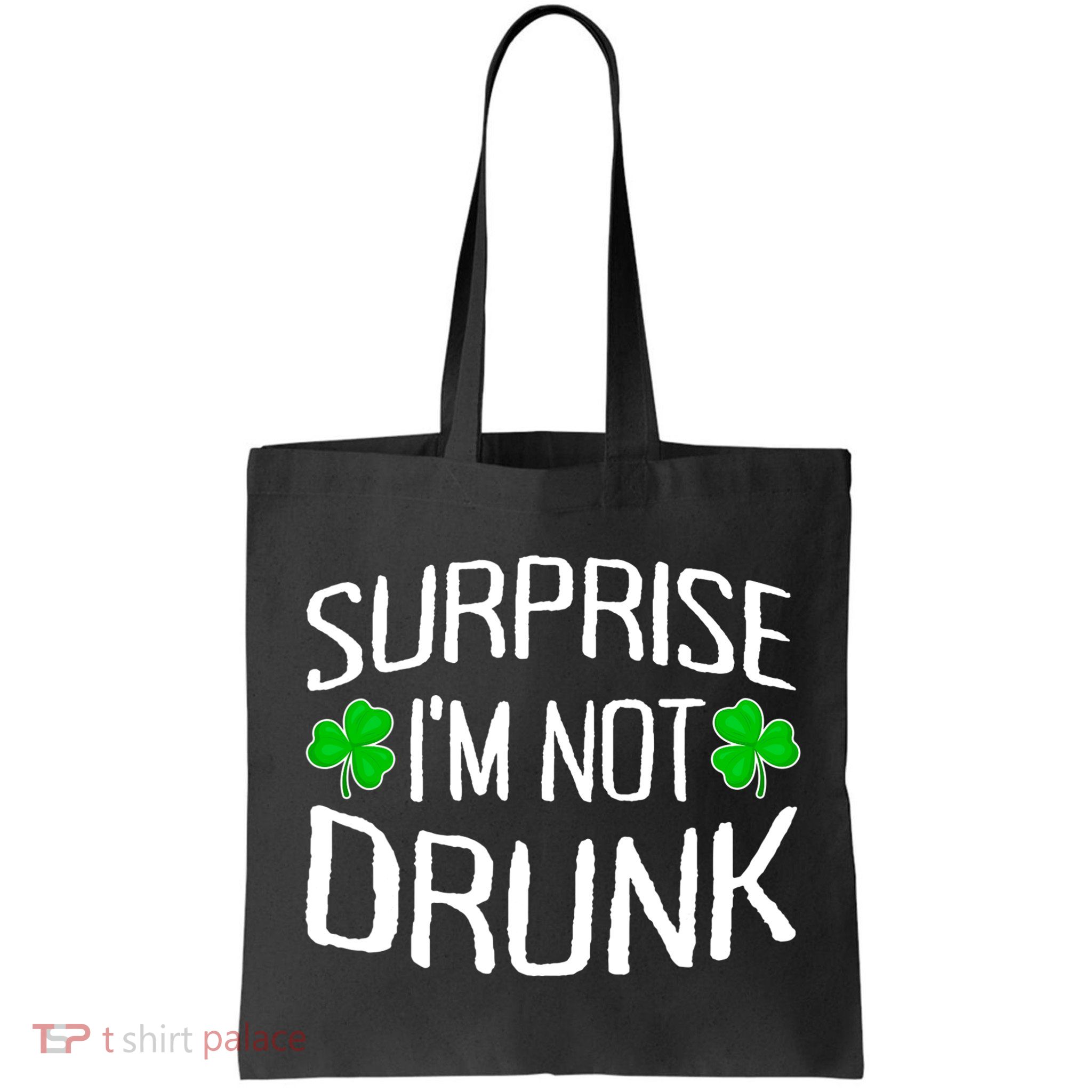 Surprise I'm Not Drunk St. Patricks Day Sober Party Sobriety Bag