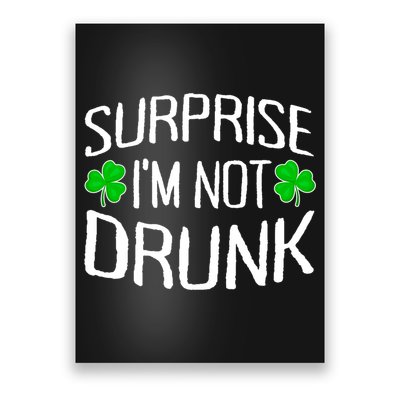 Surprise I'm Not Drunk St. Patricks Day Sober Party Sobriety Poster
