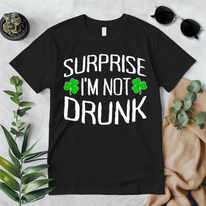 Surprise I'm Not Drunk St. Patricks Day Sober Party Sobriety Premium T-Shirt