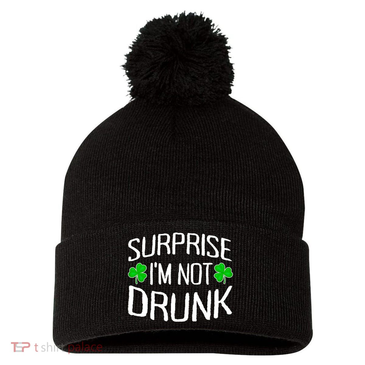 Surprise I'm Not Drunk St. Patricks Day Sober Party Sobriety Pom Pom 12in Knit Beanie