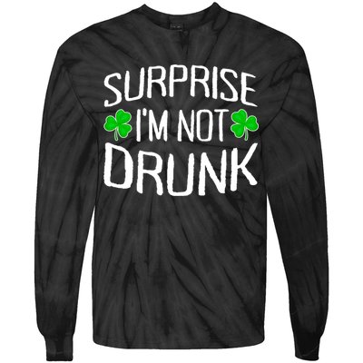 Surprise I'm Not Drunk St. Patricks Day Sober Party Sobriety Tie-Dye Long Sleeve Shirt