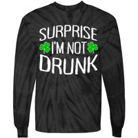 Surprise I'm Not Drunk St. Patricks Day Sober Party Sobriety Tie-Dye Long Sleeve Shirt