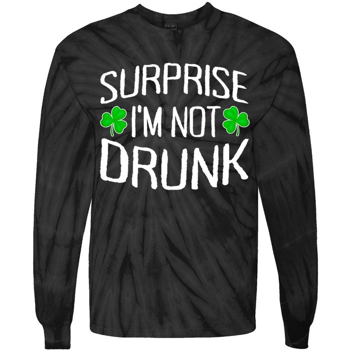 Surprise I'm Not Drunk St. Patricks Day Sober Party Sobriety Tie-Dye Long Sleeve Shirt