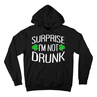 Surprise I'm Not Drunk St. Patricks Day Sober Party Sobriety Tall Hoodie
