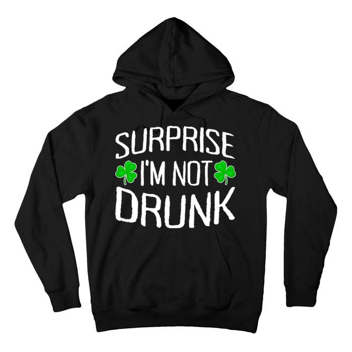 Surprise I'm Not Drunk St. Patricks Day Sober Party Sobriety Tall Hoodie