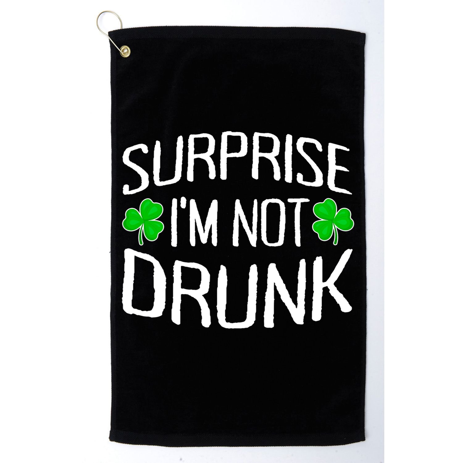 Surprise I'm Not Drunk St. Patricks Day Sober Party Sobriety Golf Towel