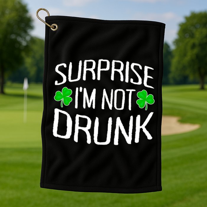 Surprise I'm Not Drunk St. Patricks Day Sober Party Sobriety Golf Towel
