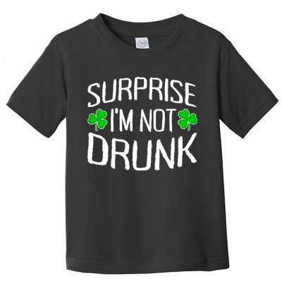 Surprise I'm Not Drunk St. Patricks Day Sober Party Sobriety Toddler T-Shirt