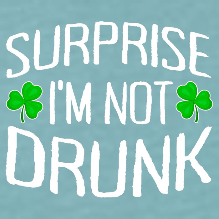 Surprise I'm Not Drunk St. Patricks Day Sober Party Sobriety Sueded Cloud Jersey T-Shirt