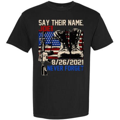 Say Ir Names Joe Names Of Fallen Soldiers 13 Heroes Garment-Dyed Heavyweight T-Shirt
