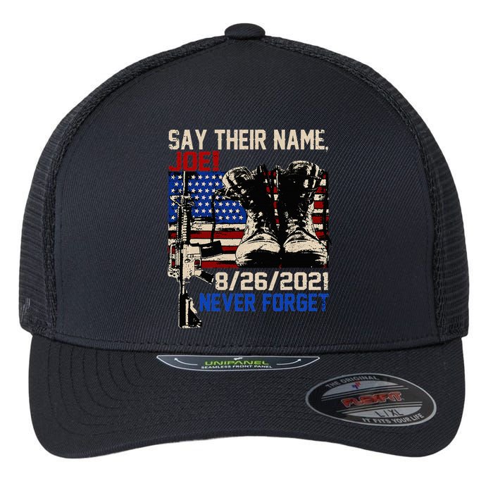 Say Ir Names Joe Names Of Fallen Soldiers 13 Heroes Flexfit Unipanel Trucker Cap