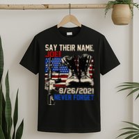 Say Ir Names Joe Names Of Fallen Soldiers 13 Heroes T-Shirt